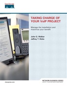 Jeffrey T. Hicks, Hillary Michaud, Hillary J. Michaud, John Q. Walker - Taking Charge of Your VoIP Project
