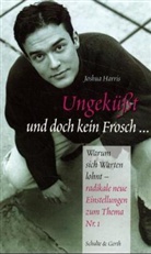 Joshua Harris - Ungeküsst und doch kein Frosch