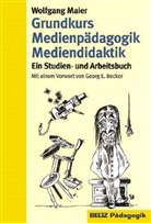 Georg E. Becker, Wolfgang Maier - Grundkurs Medienpädagogik und Mediendidaktik