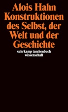 Alois Hahn - Konstruktionen des Selbst, der Welt und der Geschichte