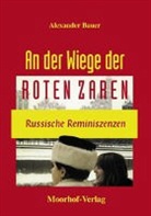 Alexander Bauer - An der Wiege der Roten Zaren