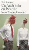 Ted Stanger - Un Américain en Picardie : sacrés Français, le roman !