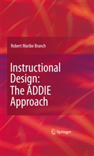 Robert Branch, Robert Maribe Branch - Instructional Design: The ADDIE Approach