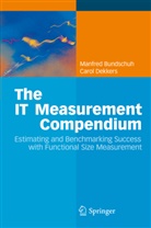Manfre Bundschuh, Manfred Bundschuh, Carol Dekkers - The IT Measurement Compendium