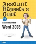 Laura Acklen - Absolute Beginner's Guide to Microsoft Office Word 2003