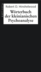 Robert D Hinshelwood, Robert D. Hinshelwood - Wörterbuch der kleinianischen Psychoanalyse