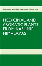Seem Akbar, seema akbar, Bashir Ganai, AKBA MASOOD, AKBAR MASOOD, anwar masood... - MEDICINAL AND AROMATIC PLANTS FROM KASHMIR HIMALAYAS