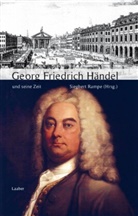 Siegbert Rampe - Große Komponisten und ihre Zeit: Georg Friedrich Händel und seine Zeit