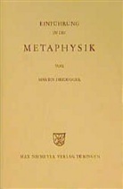 Martin Heidegger - Einführung in die Metaphysik