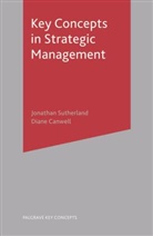 Diane Canwell, Jonatha Sutherland, Jonathan Sutherland - Key Concepts in Strategic Management