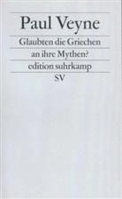 Paul Veyne - Glaubten die Griechen an ihre Mythen?