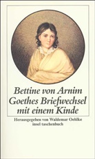 Bettina von Arnim, Bettine von Arnim, Waldema Oehlke, Waldemar Oehlke - Goethes Briefwechsel mit einem Kinde