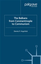Hupchick, D Hupchick, D. Hupchick, Dennis Hupchick, Dennis P. Hupchick - The Balkans