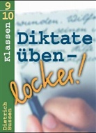 Dietrich Bussen - Diktate üben - locker!, neue Rechtschreibung: Klassen 9-10