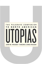 J Friesen, J. Friesen, John W. Friesen, John W. Friesen Friesen, Virginia Lyons Friesen - Palgrave Companion to North American Utopias