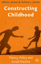 A. James, Adrian L. James, Allison James, Allison James James - Constructing Childhood