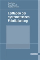 Hans-Robert Greim, Han Kettner, Hans Kettner, Jürge Schmidt, Jürgen Schmidt - Leitfaden der systematischen Fabrikplanung