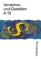 Roland Jost, Dieter Mayer, Gerhard Schoebe - Verstehen und Gestalten, Ausgabe A - 10: 10. Jahrgangsstufe