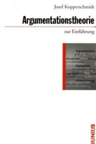 Josef Kopperschmidt - Argumentationstheorie zur Einführung