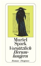 Muriel Spark - Vorsätzlich Herumlungern