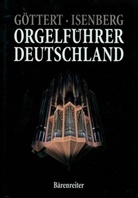 Karl Göttert, Karl H Göttert, Karl-Heinz Göttert, Eckhard Isenberg - Orgelführer Deutschland. Bd.1