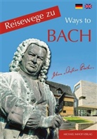 Hartmut Ellrich, Gildersleeve, Susan Gildersleeve, Humbac, Raine Humbach, Rainer Humbach... - Reisewege zu Bach. Ways to Bach