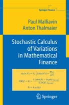 Pau Malliavin, Paul Malliavin, Anton Thalmaier - Stochastic Calculus of Variations in Mathematical Finance