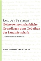 Rudolf Steiner - Geisteswissenschaftliche Grundlagen zum Gedeihen der Landwirtschaft