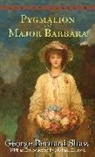 Bernard Shaw, George Bernard Shaw - Pygmalion and Major Barbara