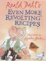 Quentin Blake, Roald Dahl, Jan Baldwin, Quentin Blake - Roald Dahl's Even More Revolting Recipes