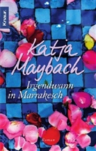 Katja Maybach - Irgendwann in Marrakesch