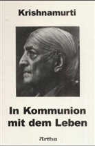 Jiddu Krishnamurti - In Kommunion mit dem Leben