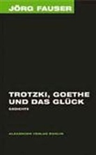 Jörg Fauser - Trotzki, Goethe und das Glück