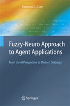 R. C. T. Lee, Raymond S T Lee, Raymond S. T. Lee, Raymond S.T. Lee - Fuzzy-Neuro Approach to Agent Applications