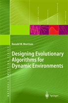 R. W. Morrison, Ronald W Morrison, Ronald W. Morrison - Designing Evolutionary Algorithms for Dynamic Environments