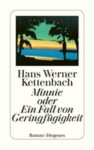 Hans W Kettenbach, Hans W. Kettenbach, Hans Werner Kettenbach - Minnie oder Ein Fall von Geringfügigkeit