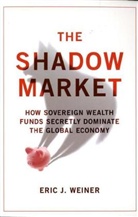 Eric J Weiner, Eric J. Weiner - The Shadow Market