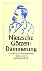 Friedrich Nietzsche, Kar Schlechta, Karl Schlechta - Götzen-Dämmerung oder Wie man mit dem Hammer philosophiert
