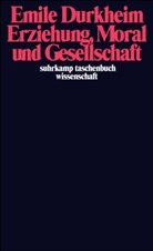 Emile Durkheim, Émile Durkheim - Erziehung, Moral und Gesellschaft