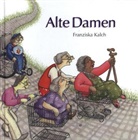 Franziska Kalch, Franziska Kalch - Alte Damen