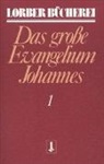 Jakob Lorber - Johannes, das grosse Evangelium. Johannes, das grosse Evangelium