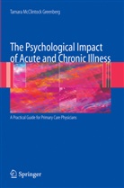 Tamara Greenberg, Tamara McClintock Greenberg - The Psychological Impact of Acute and Chronic Illness: A Practical Guide for Primary Care Physicians