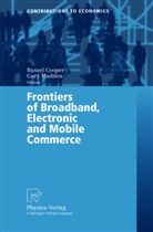 Russell M. Cooper, Garry Madden, Russe Cooper, Russel Cooper, Madden, Madden... - Frontiers of Broadband, Electronic and Mobile Commerce