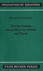 Francis Hutcheson, Wolfgan Leidhold, Wolfgang Leidhold - Eine Untersuchung über den Ursprung unserer Ideen von Schönheit und Tugend. Über moralisch Gutes und Schlechtes