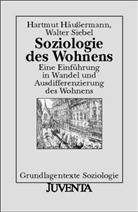 Hartmut Häussermann, Walter Siebel - Soziologie des Wohnens