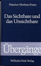 Richar Grathoff, Richard Grathoff, Claude Lefort, Mauric Merleau-Ponty, Maurice Merleau-Ponty, Waldenfel... - Das Sichtbare und das Unsichtbare - gefolgt von Arbeitsnotizen