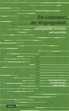 Eva Hohenberger, Judith Keilbach - Die Gegenwart der Vergangenheit
