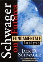 Jack D Schwager, Jack D. Schwager, Christian Lechner - Schwager on Futures, Fundamentale Analyse