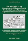 Arnim Bechmann, Arni Bechmann, Arnim Bechmann - Auf Sand gebaut - Die Umweltverträglichkeitsprüfung im Planfeststellungsverfahren zum Flughafenausbau Berlin-Schönefeld