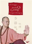 Shi Xinggui, Shi Xinggui - Shaolin Qi Gong. Energie in Bewegung (Gebundene Ausgabe)